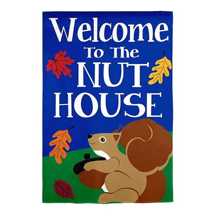 ‘Welcome to the Nut House’ Garden Flag