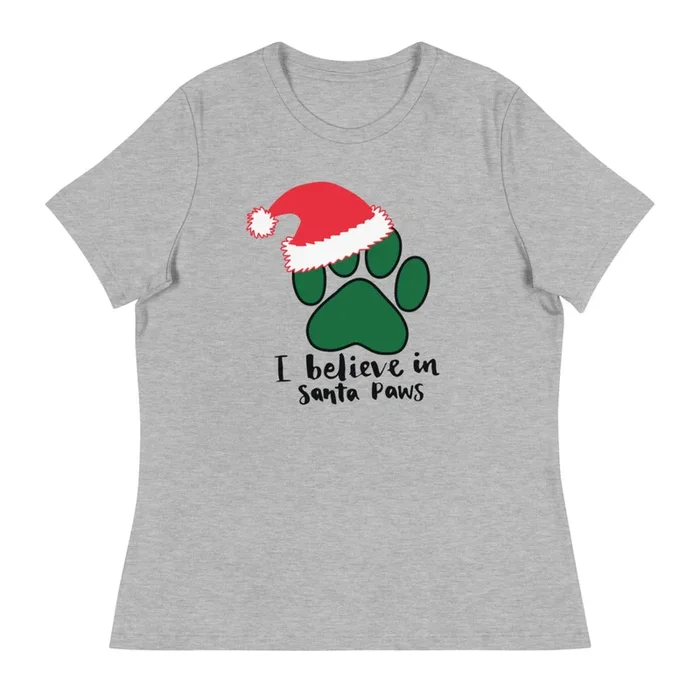 I Believe in Santa Paws Women’s Relaxed T-Shirt