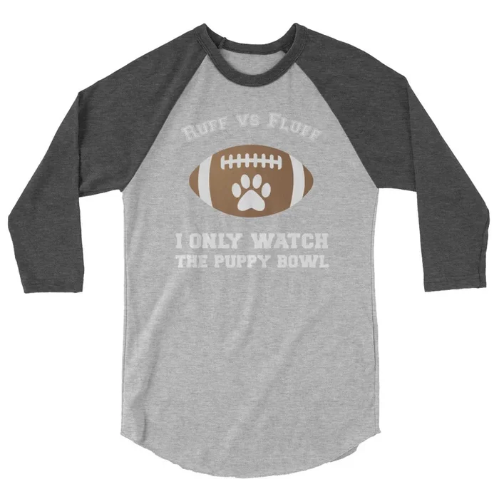 I Only Watch the Puppy Bowl 3/4 Sleeve Shirt