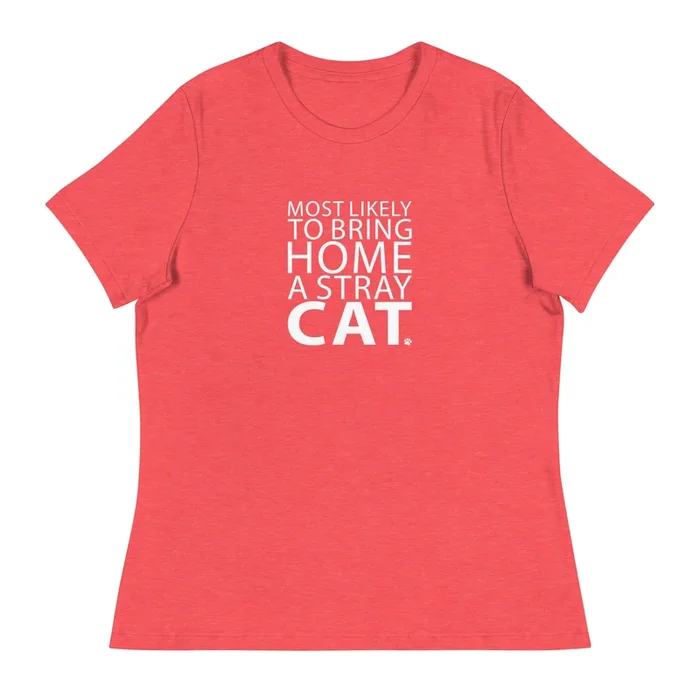 Most Likely To Bring Home A Stray Cat Women’s Relaxed T-Shirt